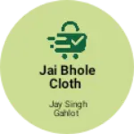 Business logo of Jai bhole cloth