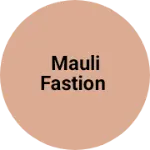 Business logo of Mauli fastion