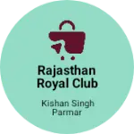 Business logo of Rajasthan Royal Club Ray colony Barmer Rajasthan