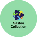 Business logo of Sastoo Collection