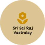 Business logo of Sri Sai raj vastralay