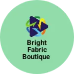 Business logo of Bright Fabric Boutique