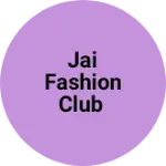 Business logo of Jai fashion club