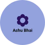 Business logo of Ashu bhai