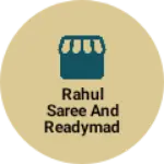 Business logo of Rahul saree and readymade