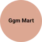 Business logo of Ggm mart