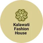 Business logo of Kalawati fashion house
