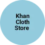 Business logo of Khan Cloth Store