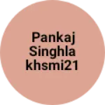 Business logo of Pankaj singhlakhsmi21@gmail.com