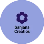 Business logo of Sanjana creatios