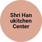 Business logo of Shri hanukitchen center and traders