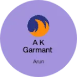 Business logo of A K garmant