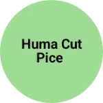 Business logo of Huma cut pice