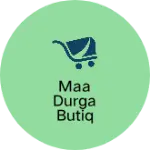 Business logo of Maa durga butiq