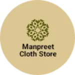 Business logo of Manpreet cloth store