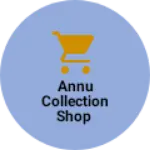 Business logo of Annu collection shop