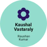 Business logo of Kaushal vastralay