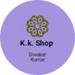 Business logo of K.k. Shop