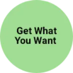 Business logo of Get what you want