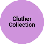 Business logo of Clother collection based out of Katni