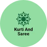 Business logo of Kurti and saree