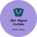 Business logo of Shri shyam fashion garments