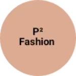 Business logo of P² fashion