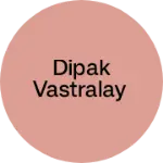 Business logo of Dipak Vastralay