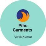 Business logo of Pihu garments