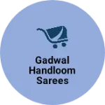 Business logo of Gadwal handloom sarees