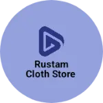 Business logo of Rustam cloth store