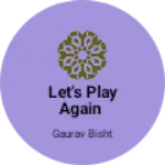 Business logo of Let's play again