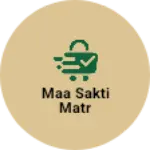 Business logo of Maa sakti matr