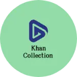 Business logo of KHAN COLLECTION