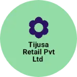 Business logo of Tijusa Retail Pvt Ltd
