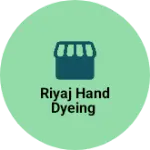 Business logo of Riyaj hand dyeing