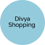 Business logo of Divya shopping