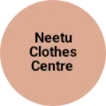 Business logo of Neetu clothes centre