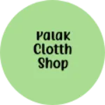 Business logo of Palak clotth shop