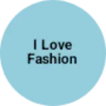 Business logo of I love fashion
