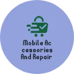 Business logo of Mobile accessories and repair