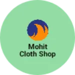 Business logo of Mohit cloth shop