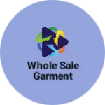 Business logo of Whole sale garment