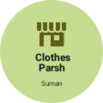 Business logo of Clothes Parsh