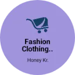 Business logo of Fashion clothing..
