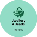 Business logo of Jwellery &beads