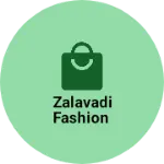 Business logo of Zalavadi fashion