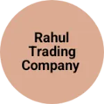 Business logo of RAHUL TRADING COMPANY