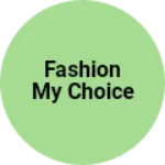 Business logo of Fashion my choice
