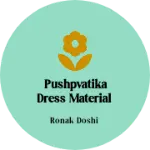 Business logo of Pushpvatika Dress material
